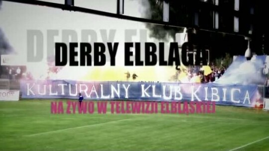 Derby Elbląga na żywo w Telewizji Elbląskiej!