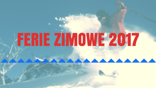 Ferie zimowe 2017 - kiedy wolne?