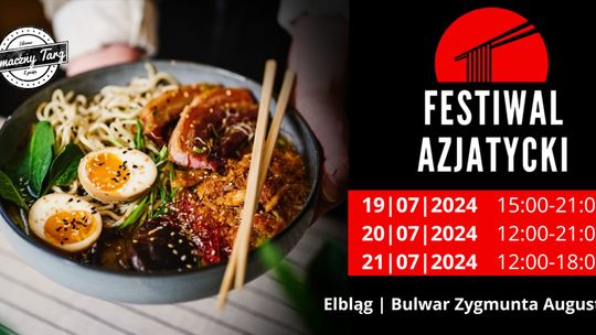 Festiwal Azjatycki w Elblągu już 19-21 lipca!