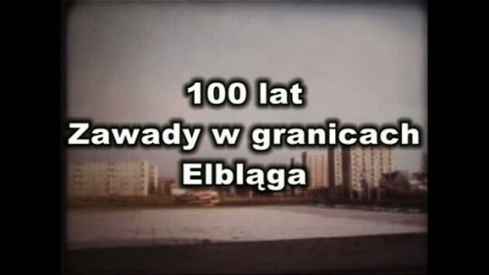 Historie z tej ziemi: 100 lat Zawady w Elblągu