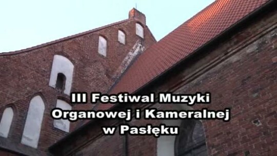 III Festiwal Muzyki Organowej i Kameralnej w Pasłęku