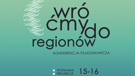 Konferencja Filmoznawcza „Wróćmy do regionów” | 15-16.05.2024 | Kino Światowid