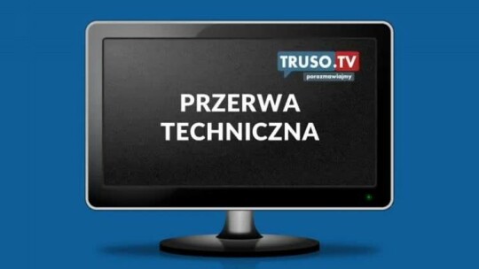 Przerwa techniczna Truso.tv