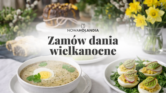 Świąteczne smaki Wielkanocy z Nowej Holandii – zamów wcześniej i ciesz się spokojnymi świętami