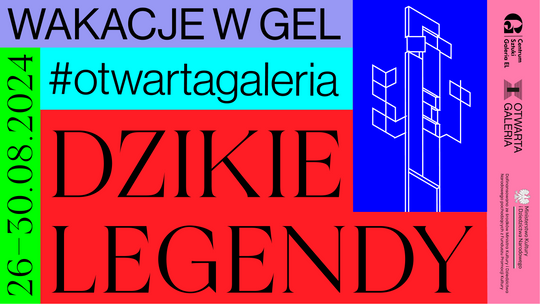 Wakacje w Gel | Dzikie Legendy | #OtwartaGaleria