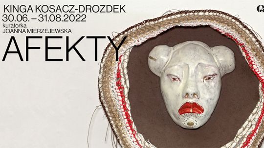 Wystawa Kingi Kosacz-Drozdek pn. „Afekty”