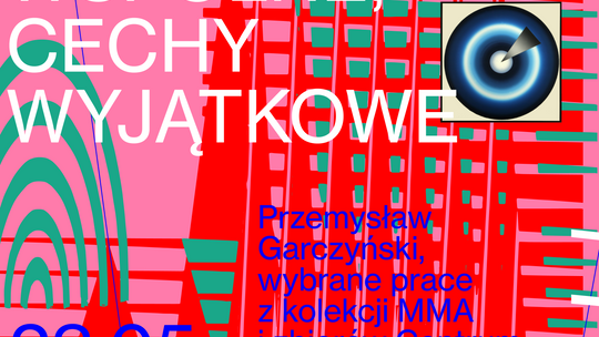 Wystawa Przemysława Garczyńskiego „Cechy wspólne, cechy wyjątkowe”