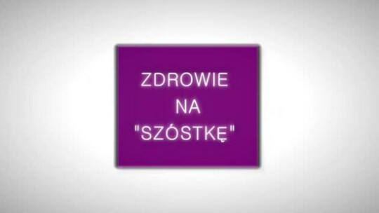Zdrowie na szóstkę odc. 2