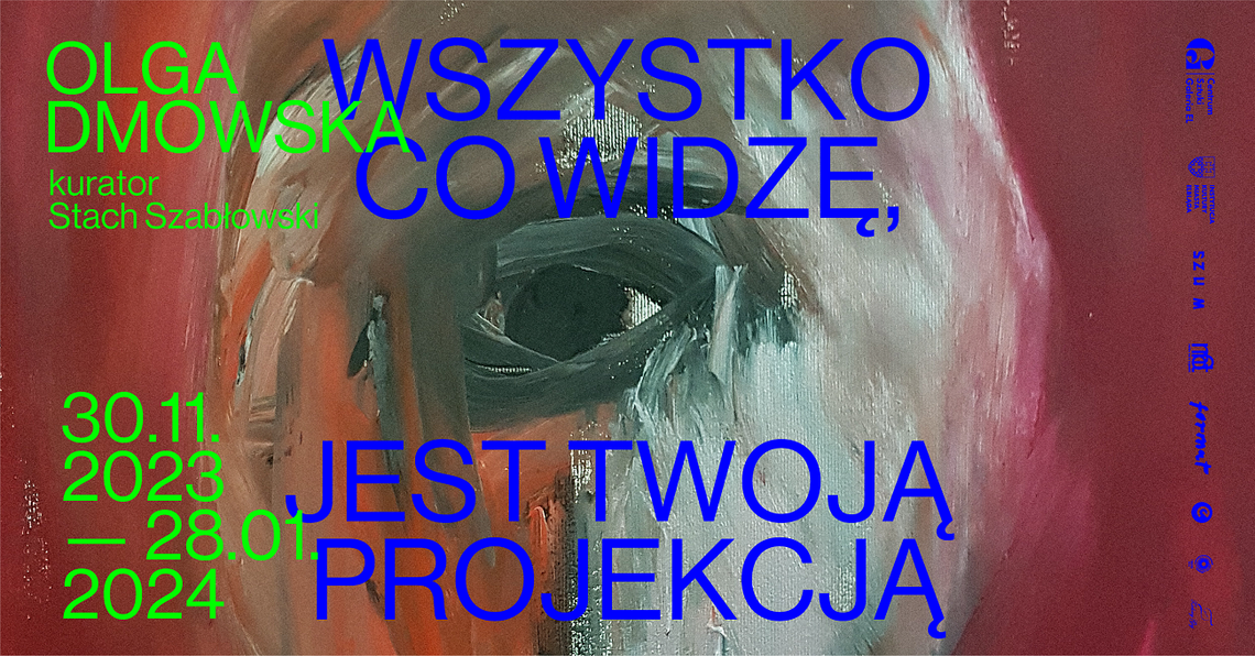 Olga Dmowska - Wszystko co widzę jest Twoją projekcją